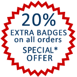 Special Offer - 20% extra badges on all orders Special Offer - 20% extra badges on all orders